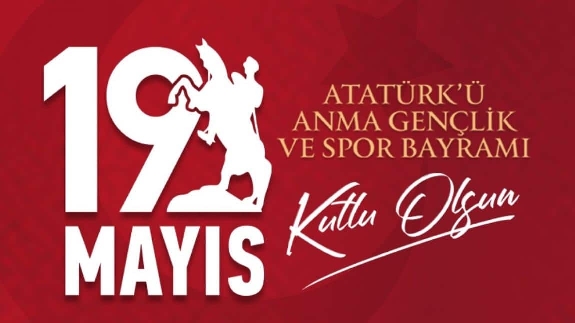 19 Mayıs Atatürk’ü Anma, Gençlik Ve Spor Bayramı Kutlu Olsun